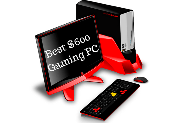 best 600 dollar gaming pc best 600 dollar gaming pc